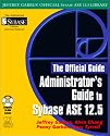 Administrator's Guide to SYBASE ASE 12.5 (Jeffrey Garbus' Official Sybase Ase 12.5 Library)
