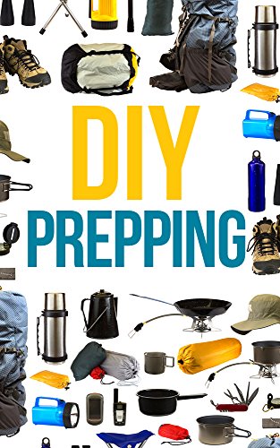 DIY Prepper: How To Secure Your Home, Protect Your Family, And Survive Any Disaster