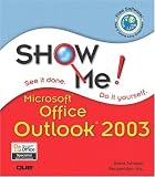 Show Me Microsoft Office Outlook 2003 (Show Me)