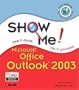 Show Me Microsoft Office Outlook 2003