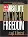 How to Achieve Absolute Financial Freedom: Protecting Your Wealth, Lifestyle and Future