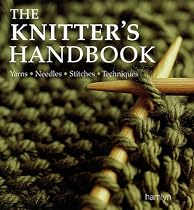 The Knitter's Handbook: Yarns, Needles, Stitches, Techniques (Knitting)