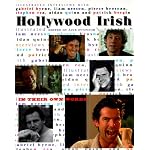Hollywood Irish: In Their Own Words : Illustrated Interviews With Gabriel Byrne, Liam Neeson, Pierce Brosnan, Stephen Rea, Aidan Quinn and Patrick Bergin book cover