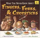 What You Never Knew About Fingers, Forks and Chopsticks (Around the House History)