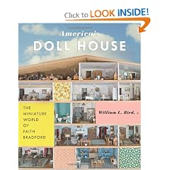 America's Doll House: The Miniature World of Faith Bradford by William L. Bird
