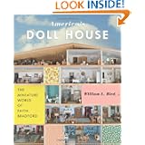 America's Doll House: The Miniature World of Faith Bradford by William L. Bird
