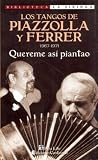 Los Tangos de Piazzolla y Ferrer: 1967-1971: Quereme Asi Piantao (Biblioteca La Siringa)