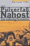 Pulverfa&szlig; Nahost: Eine arabische Perspektive - Bassam Tibi