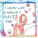I Never Met a Calorie I Didnt Like (Born to Shop Gift Books)