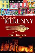 Discover Kilkenny: History and Places to Visit (City Guide)