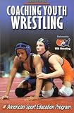 Coaching Youth Wrestling (Coaching Youth Sports)