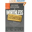 Customer Satisfaction is Worthless, Customer Loyalty is Priceless: How to Make Them Love You, Keep You Coming Back, and... by Jeffrey Gitomer