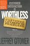 Customer Satisfaction is Worthless, Customer Loyalty is Priceless: How to Make Them Love You, Keep You Coming Back, and Tell Everyone They Know