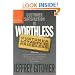 Customer Satisfaction is Worthless, Customer Loyalty is Priceless: How to Make Them Love You, Keep You Coming Back, and Tell Everyone They Know