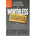 Customer Satisfaction is Worthless, Customer Loyalty is Priceless: How to Make Them Love You, Keep You Coming Back, and Tell Everyone They Know