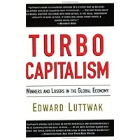 Turbo-Capitalism: Winners and Losers in the Global Economy