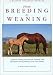 From Breeding to Weaning: A Guide to Raising Your Own Foal, Including Vital Information about Problems, Twins, and Orphans (Western Horseman Books)