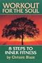 Workout for the Soul: Eight Steps to Inner Fitness