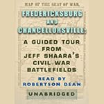 Fredericksburg and Chancellorsville: A Guided Tour from Jeff Shaara's Civil War Battlefields | Jeff Shaara