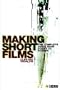 Making Short Films: The Complete Guide from Script to Screen