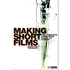 Making Short Films: The Complete Guide from Script to Screen