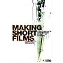 Making Short Films: The Complete Guide from Script to Screen