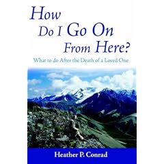 How Do I Go On From Here?: What to Do After the Death of a Loved One
