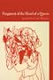 Fragment of the Head of a Queen: Poems