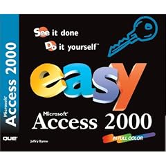 Easy Microsoft Access 2000: See It Done, Do It Yourself (Que's Easy Series)