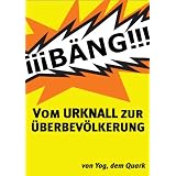 Vom URKNALL zur ÜBERBEVÖLKERUNG (German Edition)