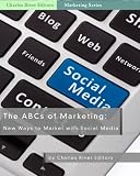 The ABCs of Marketing: New Ways to Market with Social Media