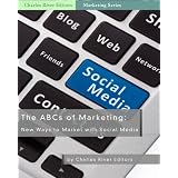 The ABCs of Marketing: New Ways to Market with Social Media