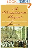 The Renaissance Bazaar: From the Silk Road to Michelangelo