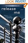Release Me: A Novel