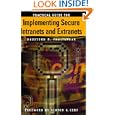 Practical Guide for Implementing Secure Intranets and Extranets (Artech House...
