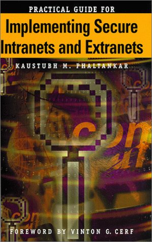 Practical Guide for Implementing Secure Intranets and Extranets (Artech House Telecommunications Library)
