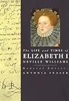 The Life and Times of Elizabeth I (Kings and Queens of England Series)