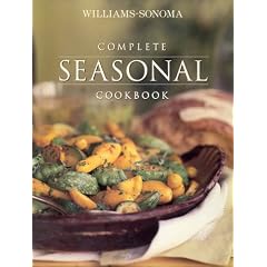 Complete Seasonal Cookbook (Williams-Sonoma Complete Cookbooks)
