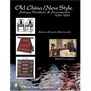 Old China New Style: Antique Furniture and Accessories, c. 1780-1930 by Andrea McCormick and Lynde McCormick
