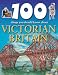 Victorian Britain (100 Things You Should Know About...)