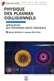 Physique des plasmas collisionnels : Application aux d�charges haute fr�quence