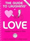 The Guide to Laughing at Love: Insightful Observations to Share (The Guide to Laughing at Life: a Handy Attitude Adjuster, 1)