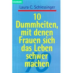 Zehn Dummheiten, mit denen Frauen sich das Leben schwer machen
