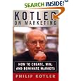 Kotler on Marketing: How to Create, Win, and Dominate Markets