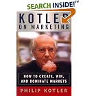 Kotler on Marketing: How to Create, Win, and Dominate Markets by  Philip Kotler