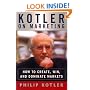 Kotler on Marketing: How to Create, Win, and Dominate Markets