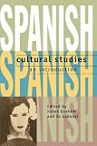 Spanish Cultural Studies: An Introduction: The Struggle for Modernity