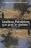 Israéliens, Palestiniens : que peut le cinéma ? : Carnets de route