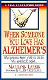 When Someone You Love Has Alzheimer`s: What You Must Know, What You Can Do, and What You Should Expect A Dell Caregiving Guide
