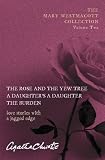 The Mary Westmacott Collection: "The Rose and the Yew", "A Daughter's a Daughter", "The Burden".